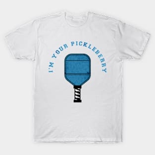 I'm Your Pickleberry T-Shirt